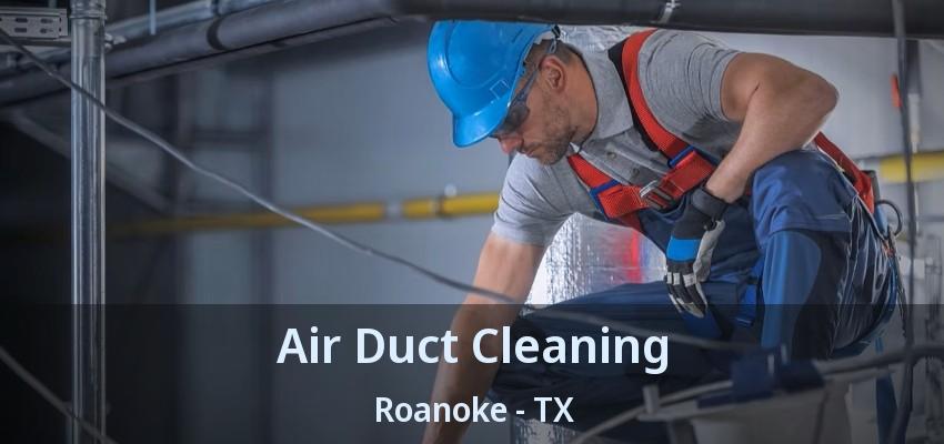 Air Duct Cleaning Roanoke - TX
