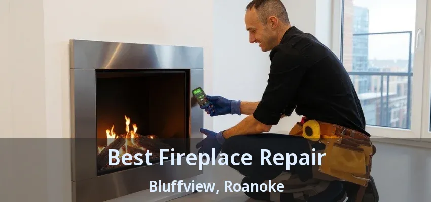 Best Fireplace Repair Bluffview, Roanoke - TX
