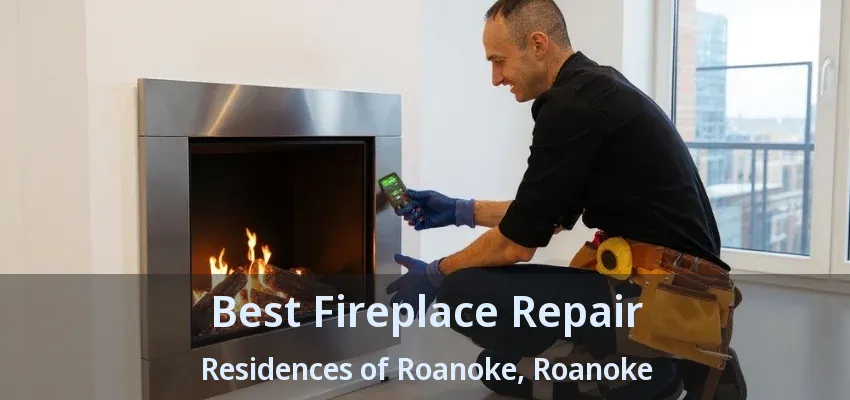 Best Fireplace Repair Residences of Roanoke, Roanoke - TX