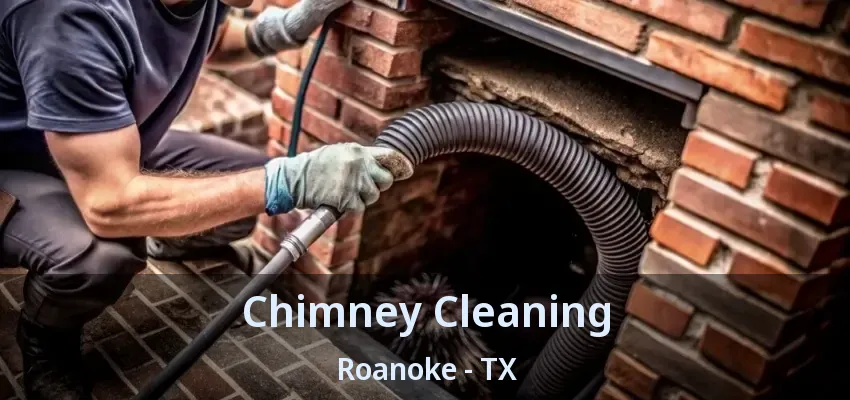 Chimney Cleaning Roanoke - TX