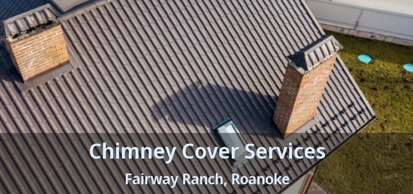 Chimney Cover Services Fairway Ranch, Roanoke - TX
