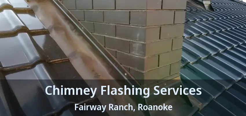 Chimney Flashing Services Fairway Ranch, Roanoke - TX