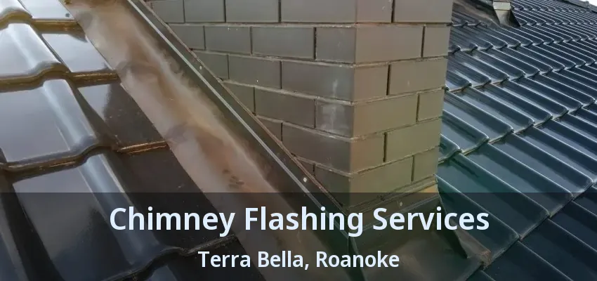 Chimney Flashing Services Terra Bella, Roanoke - TX
