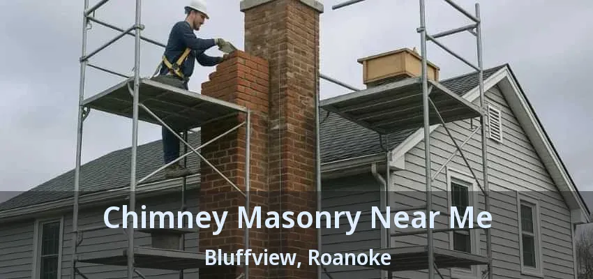 Chimney Masonry Near Me Bluffview, Roanoke - TX