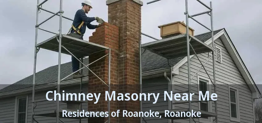 Chimney Masonry Near Me Residences of Roanoke, Roanoke - TX