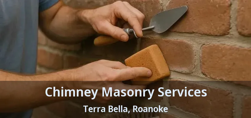 Chimney Masonry Services Terra Bella, Roanoke - TX