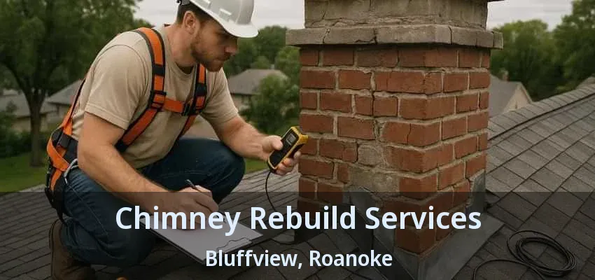 Chimney Rebuild Services Bluffview, Roanoke - TX