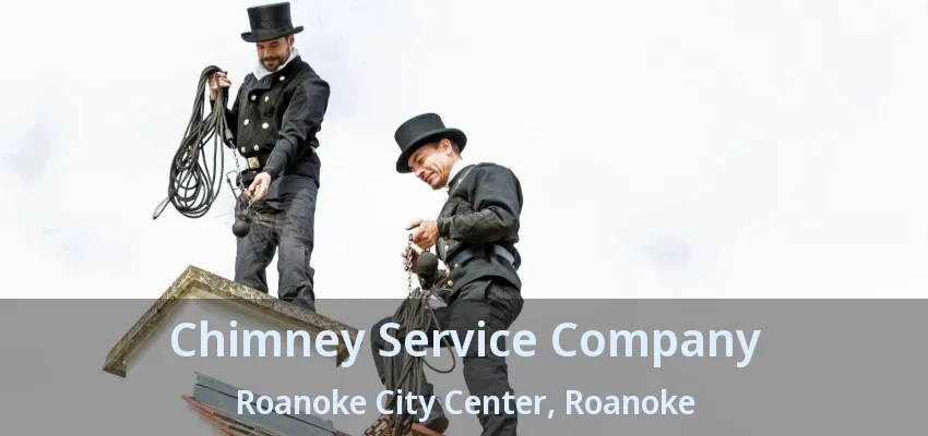 Chimney Service Company Roanoke City Center, Roanoke - TX