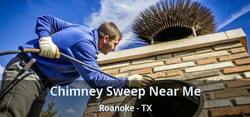 Chimney Sweep Near Me Roanoke - TX