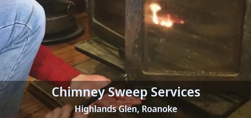 Chimney Sweep Services Highlands Glen, Roanoke - TX