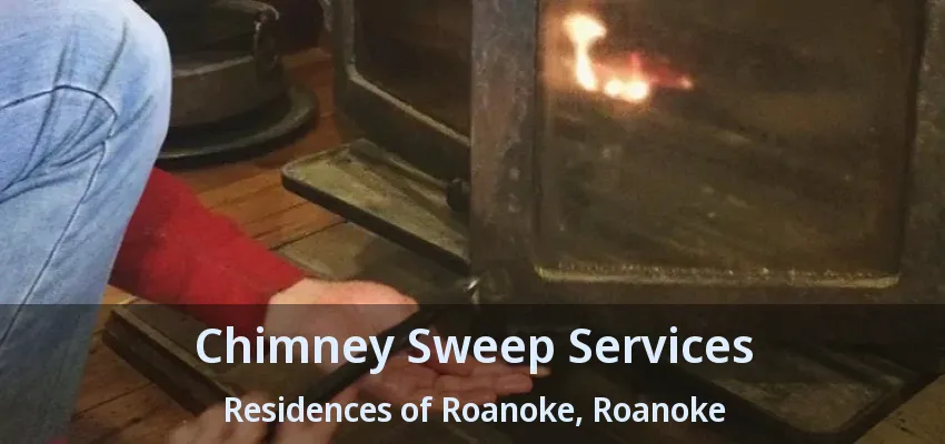 Chimney Sweep Services Residences of Roanoke, Roanoke - TX
