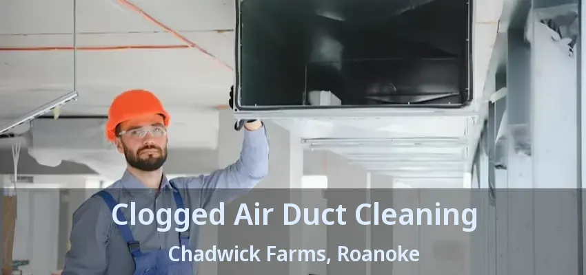Clogged Air Duct Cleaning Chadwick Farms, Roanoke - TX