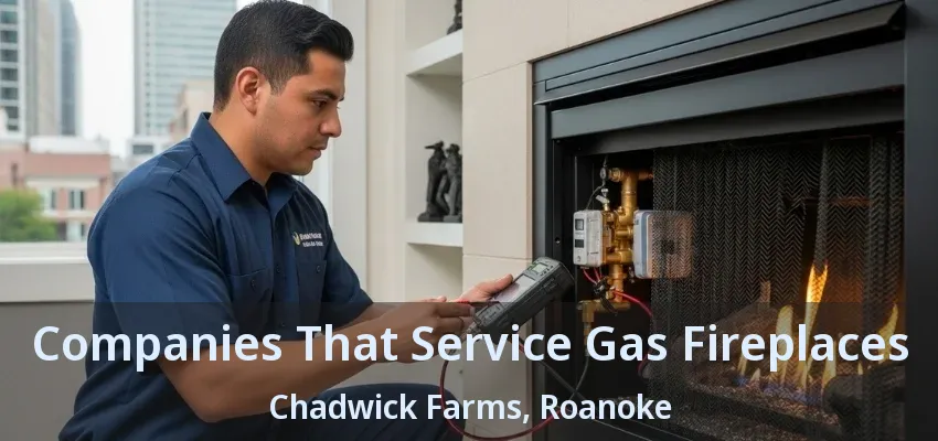Companies That Service Gas Fireplaces Chadwick Farms, Roanoke - TX