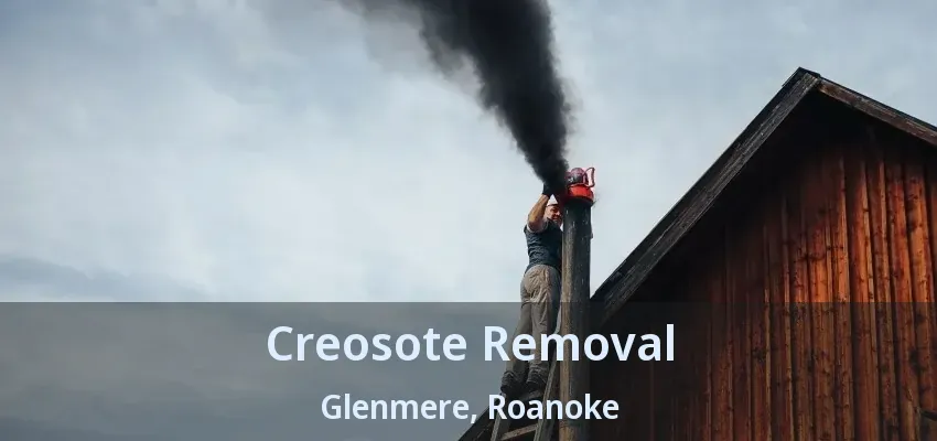 Creosote Removal Glenmere, Roanoke - TX