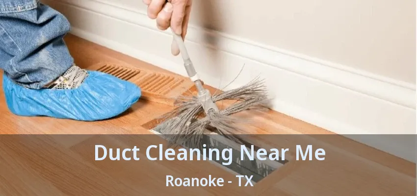 Duct Cleaning Near Me Roanoke - TX