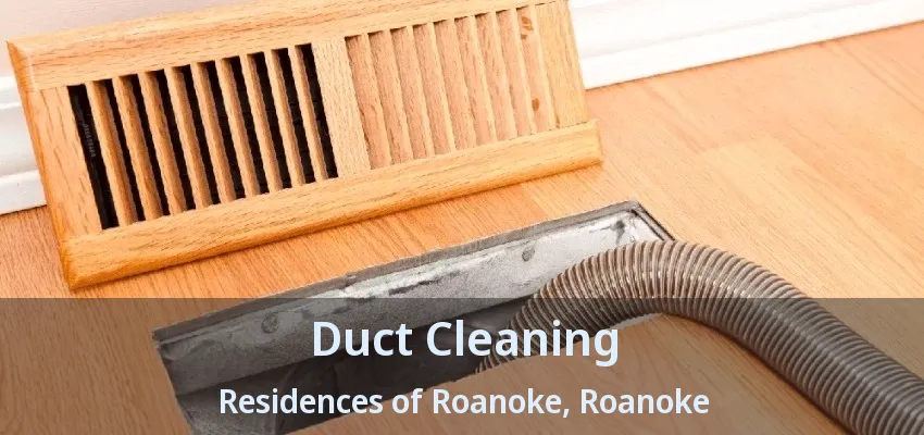 Duct Cleaning Residences of Roanoke, Roanoke - TX