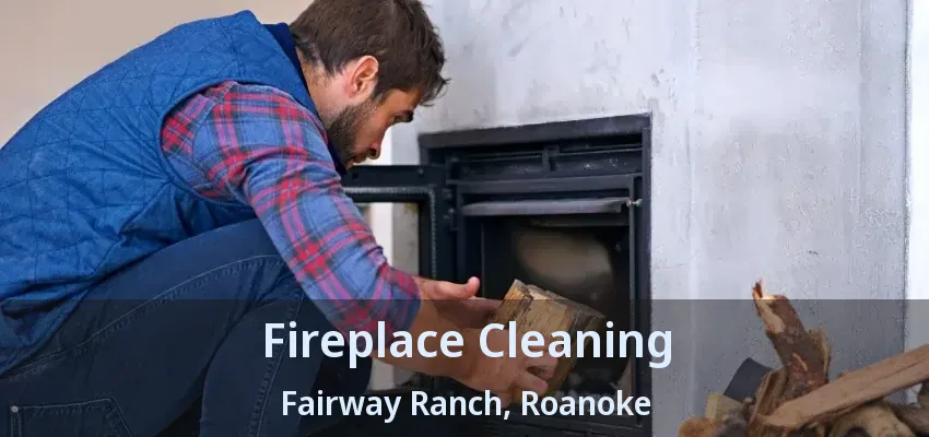 Fireplace Cleaning Fairway Ranch, Roanoke - TX