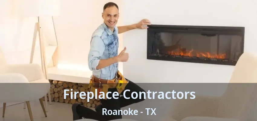 Fireplace Contractors Roanoke - TX