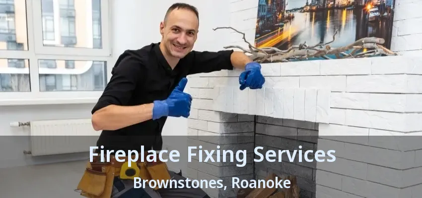 Fireplace Fixing Services Brownstones, Roanoke - TX