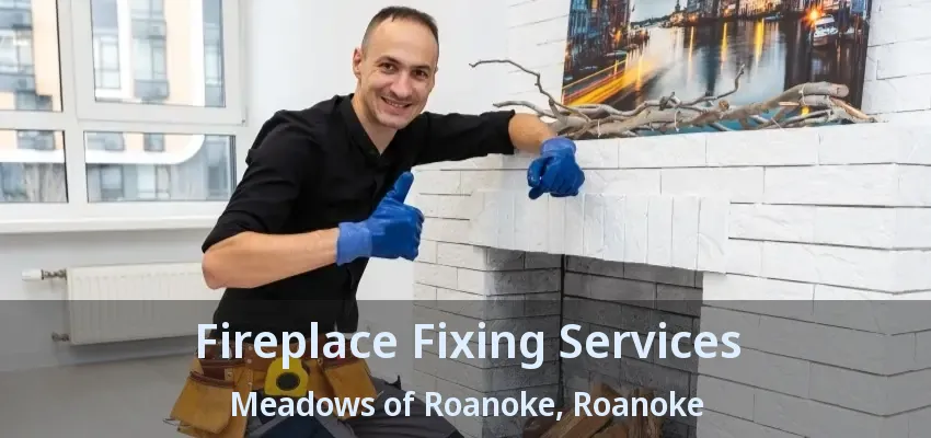 Fireplace Fixing Services Meadows of Roanoke, Roanoke - TX