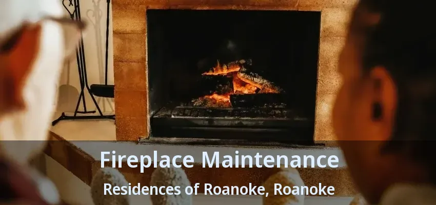 Fireplace Maintenance Residences of Roanoke, Roanoke - TX