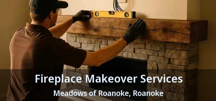 Fireplace Makeover Services Meadows of Roanoke, Roanoke - TX