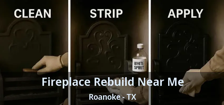 Fireplace Rebuild Near Me Roanoke - TX