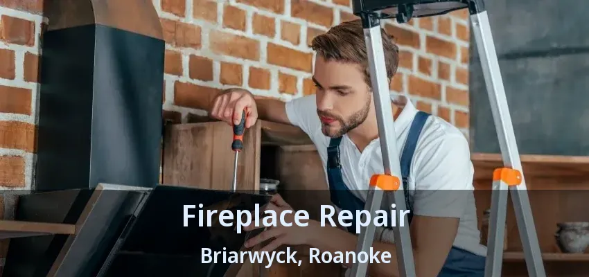 Fireplace Repair Briarwyck, Roanoke - TX