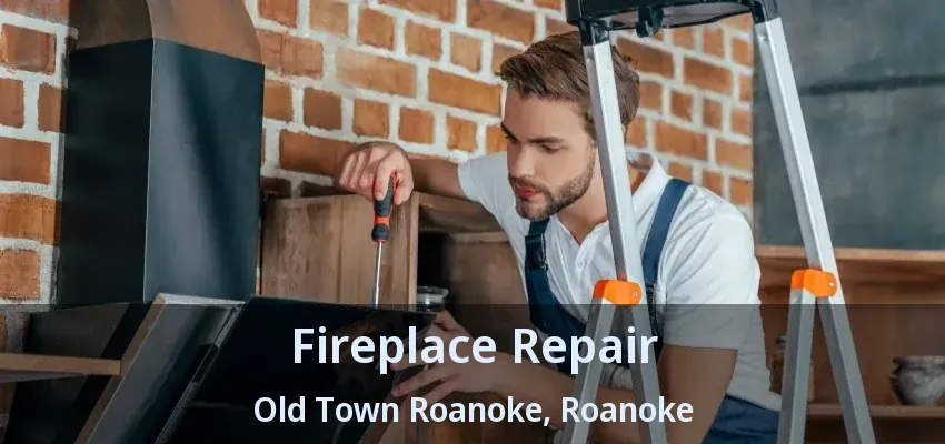 Fireplace Repair Old Town Roanoke, Roanoke - TX