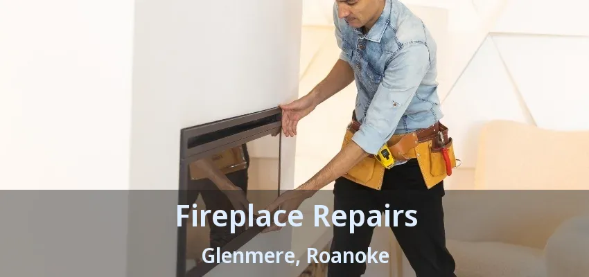 Fireplace Repairs Glenmere, Roanoke - TX