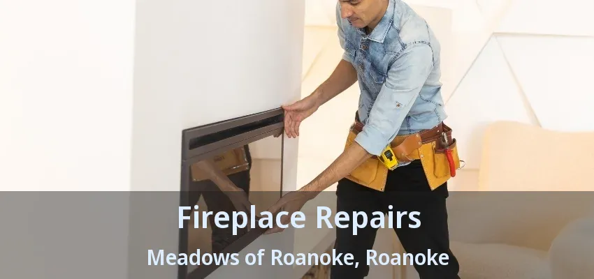 Fireplace Repairs Meadows of Roanoke, Roanoke - TX
