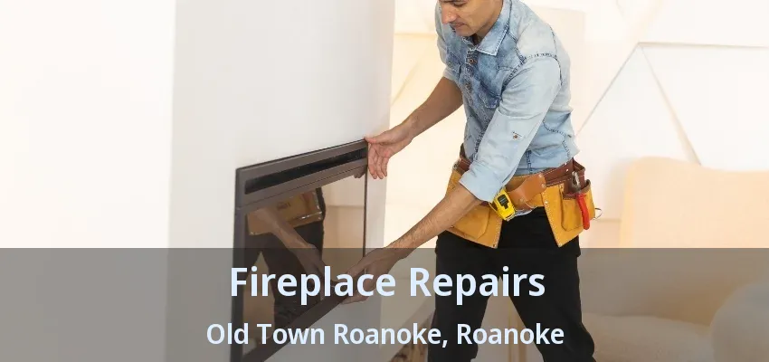 Fireplace Repairs Old Town Roanoke, Roanoke - TX