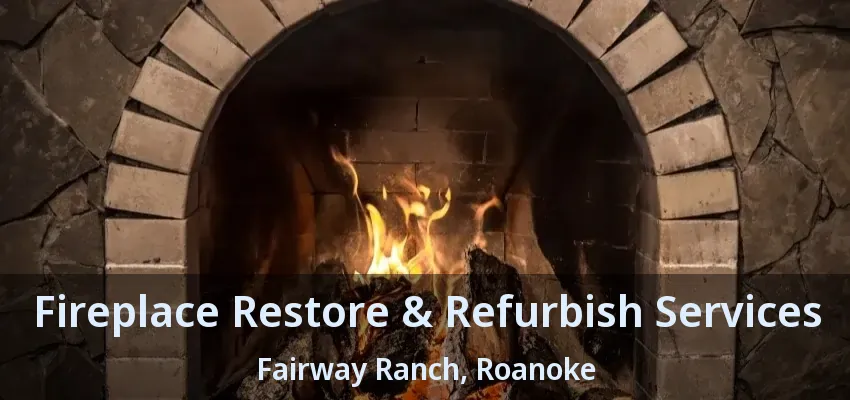 Fireplace Restore & Refurbish Services Fairway Ranch, Roanoke - TX