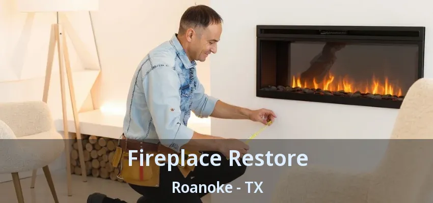 Fireplace Restore Roanoke - TX