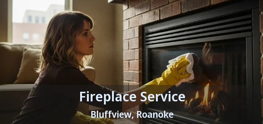 Fireplace Service Bluffview, Roanoke - TX