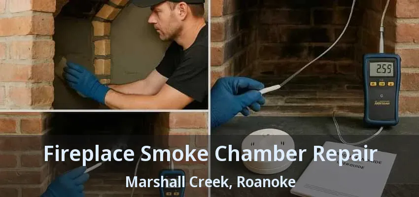 Fireplace Smoke Chamber Repair Marshall Creek, Roanoke - TX