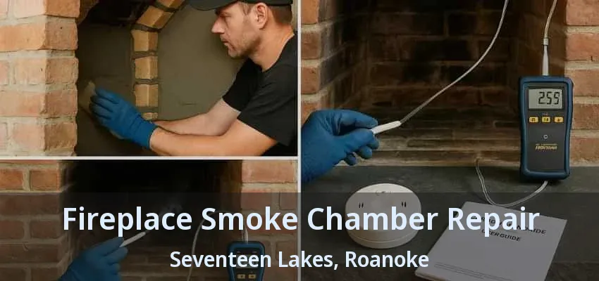 Fireplace Smoke Chamber Repair Seventeen Lakes, Roanoke - TX