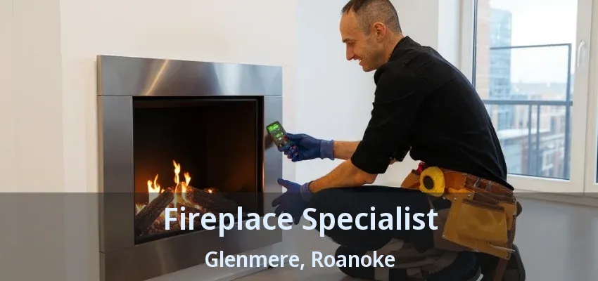 Fireplace Specialist Glenmere, Roanoke - TX