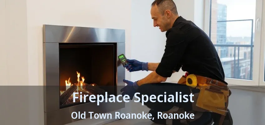 Fireplace Specialist Old Town Roanoke, Roanoke - TX