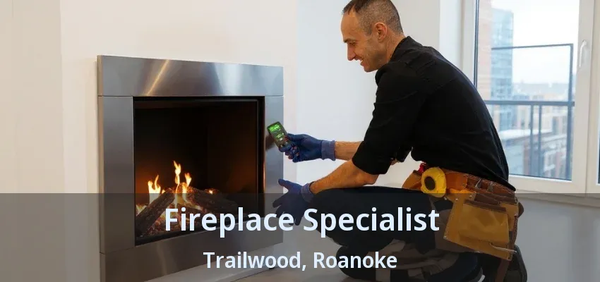 Fireplace Specialist Trailwood, Roanoke - TX
