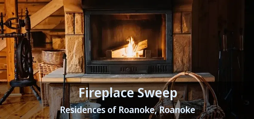 Fireplace Sweep Residences of Roanoke, Roanoke - TX