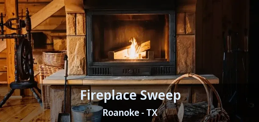 Fireplace Sweep Roanoke - TX