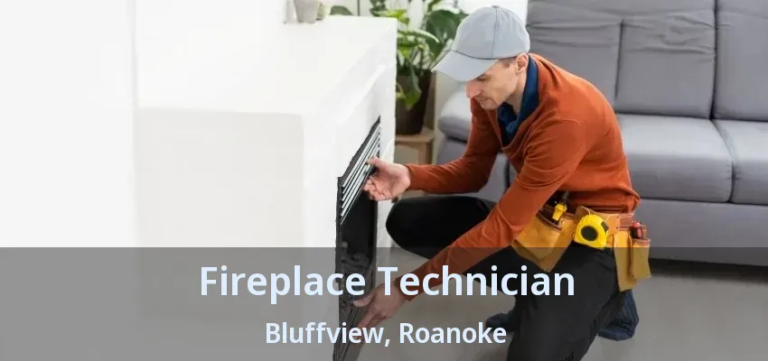 Fireplace Technician Bluffview, Roanoke - TX
