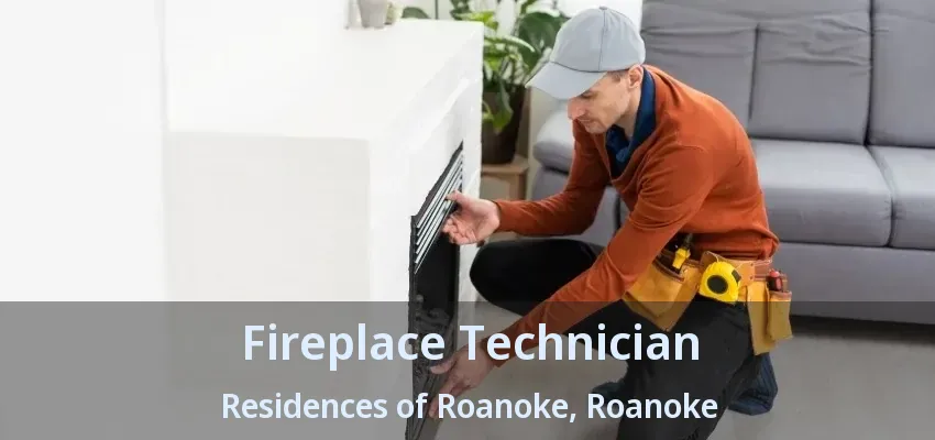 Fireplace Technician Residences of Roanoke, Roanoke - TX