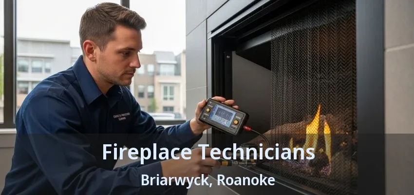 Fireplace Technicians Briarwyck, Roanoke - TX