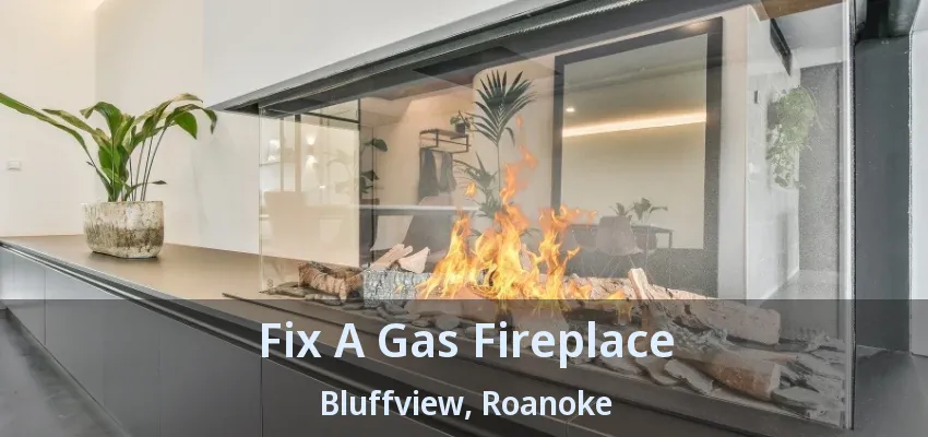 Fix A Gas Fireplace Bluffview, Roanoke - TX