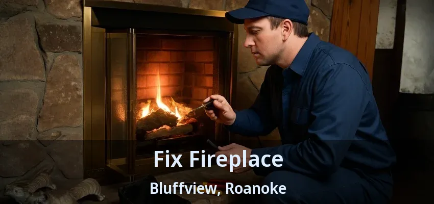 Fix Fireplace Bluffview, Roanoke - TX