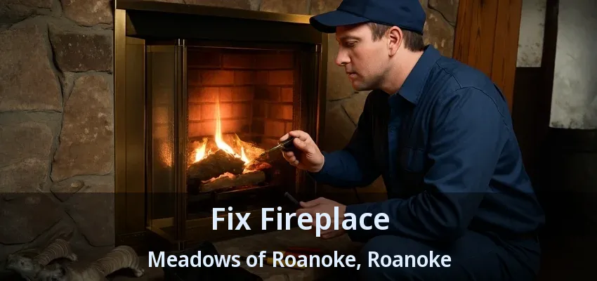 Fix Fireplace Meadows of Roanoke, Roanoke - TX