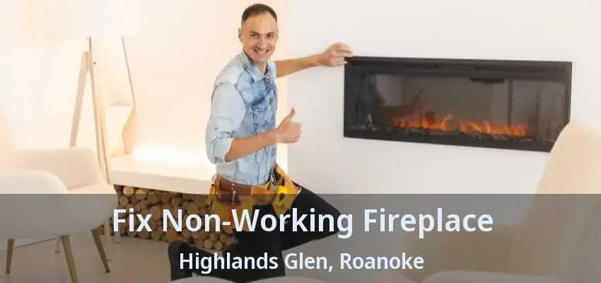 Fix Non-Working Fireplace Highlands Glen, Roanoke - TX