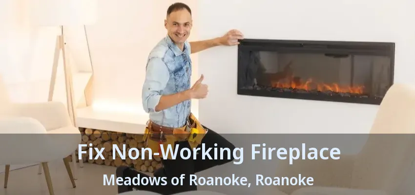 Fix Non-Working Fireplace Meadows of Roanoke, Roanoke - TX